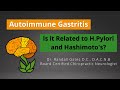 Autoimmune Gastritis: Is it related to H. pylori and Hashimoto's?