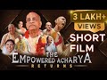 The empowered acharya returns  short film  hkm mumbai