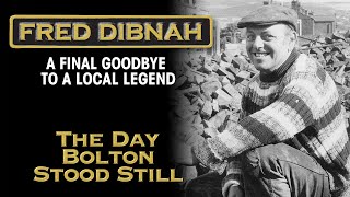 Fred Dibnah  A Final Goodbye: The Day Bolton Stood Still