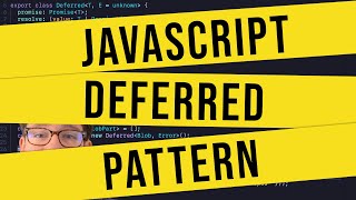JavaScript’s Deferred Promise Pattern