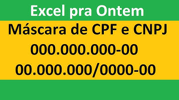Máscara do CPF e do CNPJ no Excel