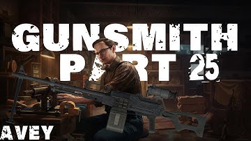 Gunsmith Part 25 Guide | Escape from Tarkov