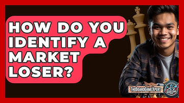 How Do You Identify A Market Loser? - The Board Game Xpert