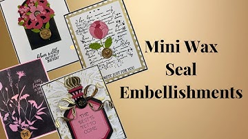 Mini Wax Seal Embellishments using the NEW Gorgeous You Mini Wax seals from Spellbinders