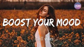 Best songs to boost your mood  ~Chill Vibes - English Chill Songs - Best Pop R&b Mix