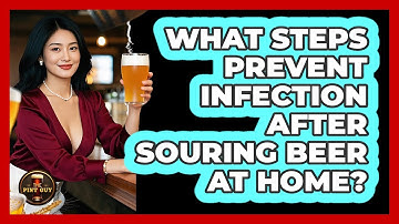 What Steps Prevent Infection After Souring Beer At Home? - The Pint Guy
