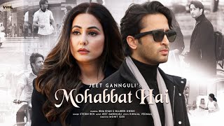 mohabbat hai | mohabbat hai song stebin ben | hina khan | shaheer sheikh | hindi song