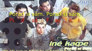 Video thumbnail of "Iné Kafe - Poraď si sám"