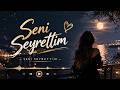 Seni  Seyrettim Slow Yeni Versiyon