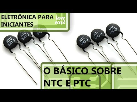 O BÁSICO SOBRE TERMISTORES NTC E PTC | Eletrônica para Iniciantes #132