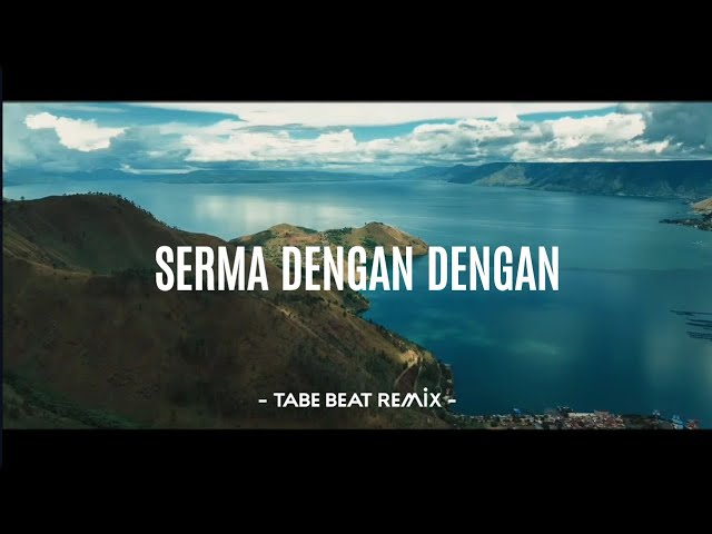 Lagu Simalungun Remix !!! SERMA DENGAN DENGAN Remix Tiktok Viral (Tabe Beat Remix) class=