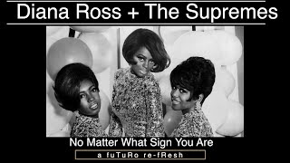 No Matter What Sign You Are - Diana Ross + The Supremes - a fuTuRo re-fResh