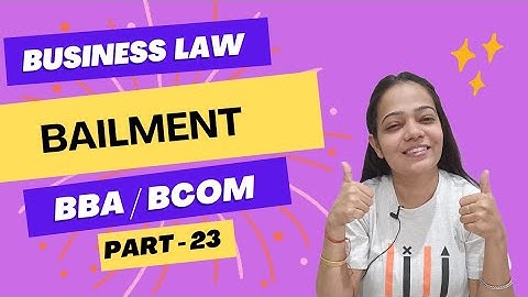Business Law / BRF | Bailment | Meaning | Features | Types | NEP | BBA /B.Com| Part - 23