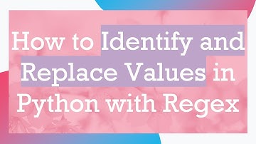 How to Identify and Replace Values in Python with Regex
