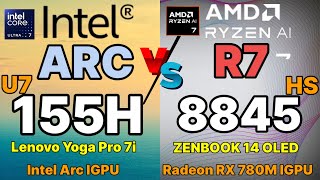 RYZEN R7 8845 HS VS INTEL ULTRA U7 155H  RX 780M VS INTEL ARC IGPU ZENBOOK 14 OLED VS Lenovo yoga 7i