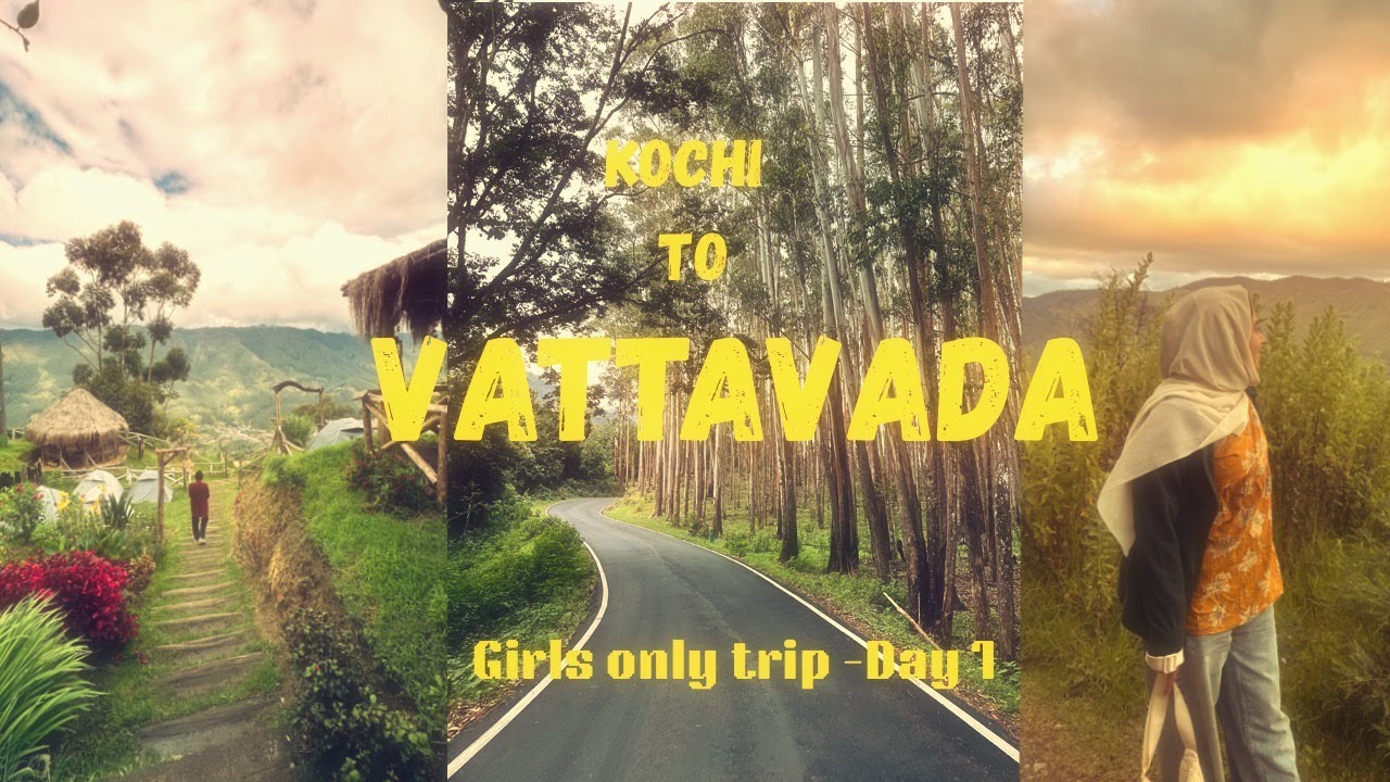 Kochi to Vattavada – Girls Only Trip | Day 1