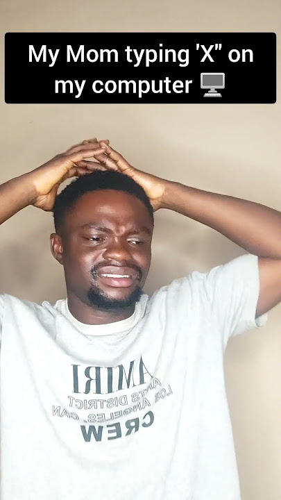When mom type “X” on your computer 💀
