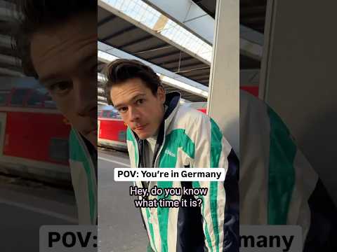 POV: You Ask a German for the Time