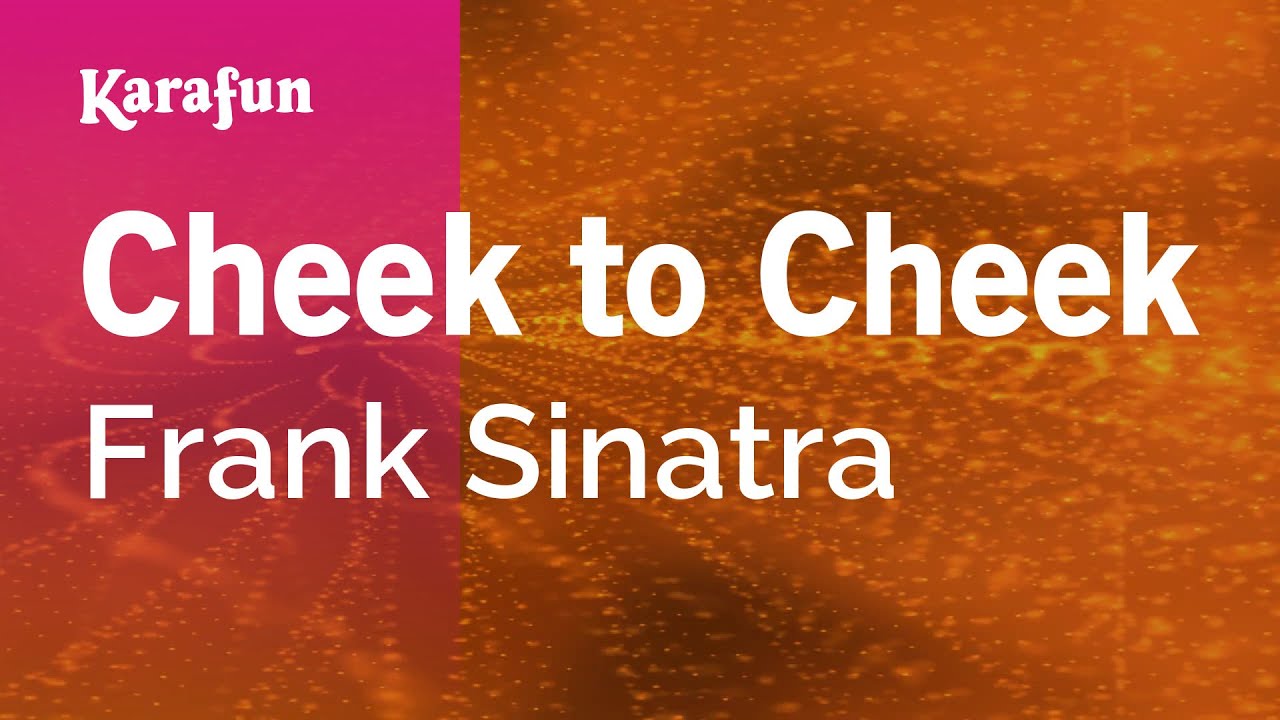 Cheek to Cheek - Frank Sinatra | Karaoke Version | KaraFun