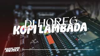 Download lagu DJ KOPI LAMBADA HOREG BASS MENTOK - GEMBLONG REMIX