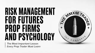 Futures Prop Firms: Risk Management &amp; Psychology