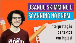 COMO USAR SKIMMING E SCANNING NO ENEM | Initerpretação de textos em Inglês