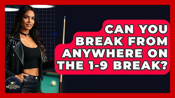 Can You Break From Anywhere On The 1-9 Break? - Billiards Hustlers