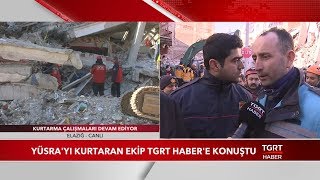 Yüsra'yı Kurtaran Ekip TGRT Haber'e Konuştu