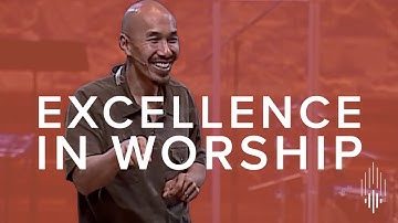 Francis Chan on Pursuing Excellence in Worship: A Call to Overcome Lukewarm Christianity