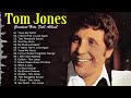 Tom Jones Songs Of All Time Tom Jones Greatest Hits Full Album Oldies But Goodies 50s 60s 70s Tom Jones Songs Of All Time Tom Jones Greatest Hits Full Album Oldies But Goodies 50s 60s 70s