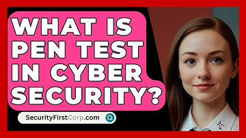 What Is Pen Test In Cyber Security? - SecurityFirstCorp.com