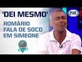 'DEI MESMO': Romário revela por que deu um soco na cara de Simeone