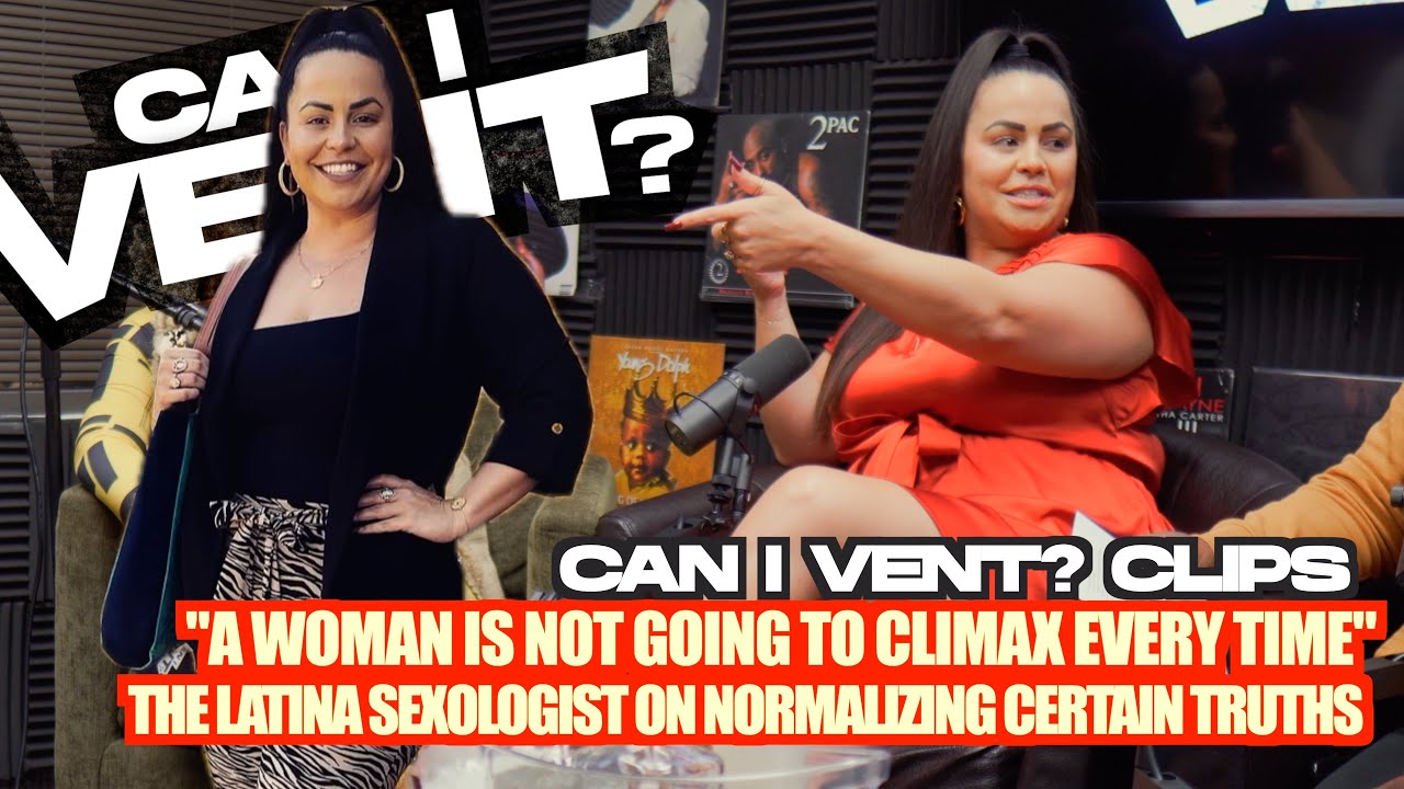 "A Woman is NOT going to Climax everytime" Latina Sexologist on