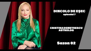 DINCOLO DE EȘEC cu CRISTINA DEMETRESCU | ASTROLOG