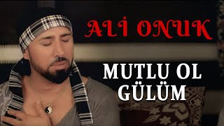 Ali Onuk - Mutlu Ol Gülüm ( - Türkü) [© 2020 Soundhorus] Resimi