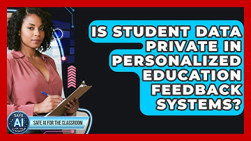 Is Student Data Private In Personalized Education Feedback Systems? - Safe AI for The Classroom