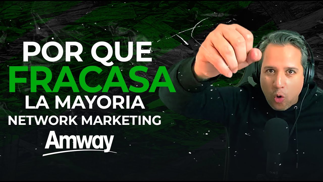 Por Que FRACASA la gente en AMWAY ? Network Marketing - YouTube
