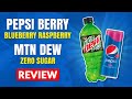 Pepsi Berry (Blueberry Raspberry) and MTN Dew Zero Sugar Taste Review