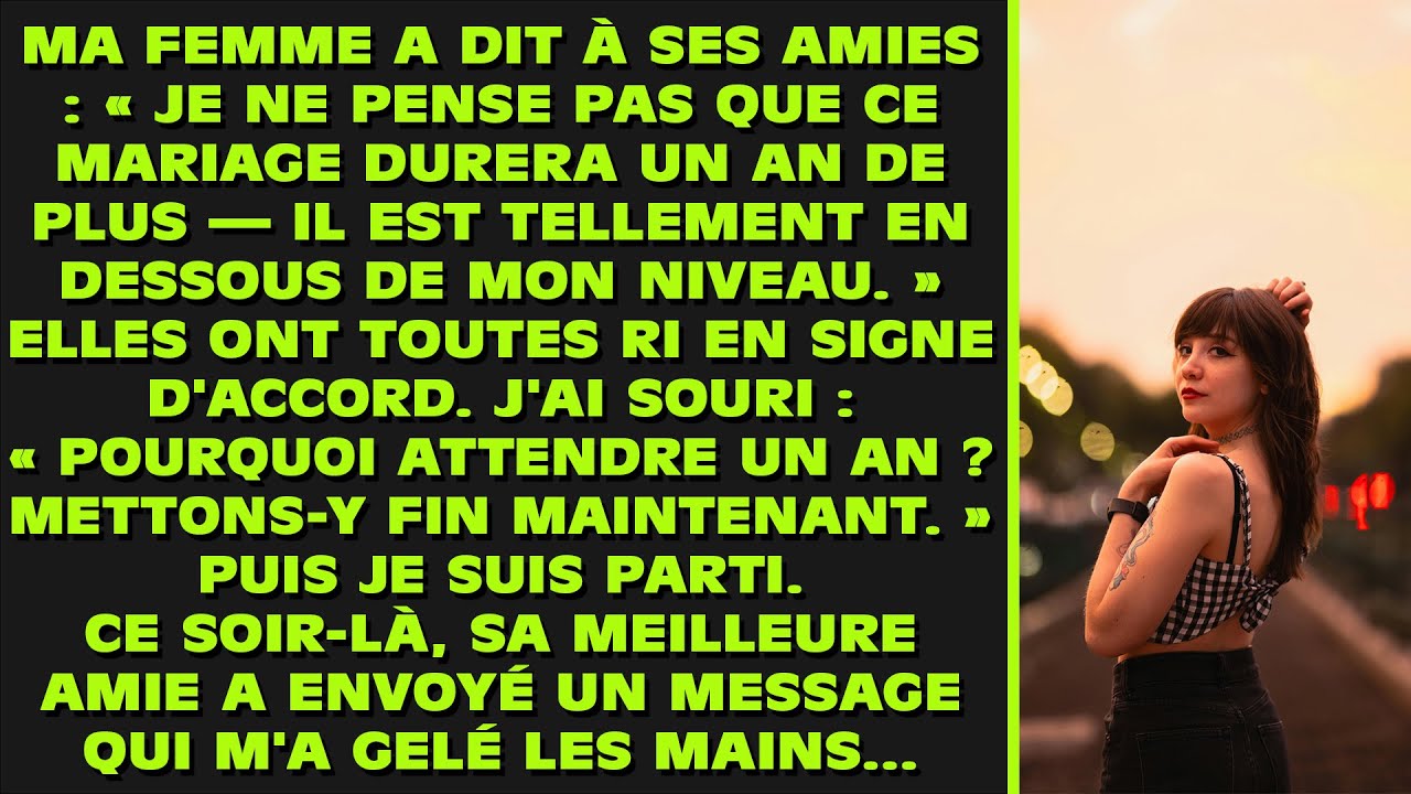 Ma femme : « À ce mariage, il reste un an, tout au plus ». J'y ai mis fin à la seconde même. Et sa