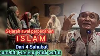 Sejarah awal perpecahan Islam.Dari 4 Sahabat .Ceramah full KH.BUYA SYAKUR YASIN