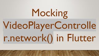 Mocking VideoPlayerController.network() in Flutter Wealth