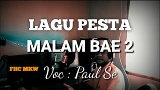 Lagu pesta terbaru 2021|MALAM BAE2[Cover paul se](Official  Musik Video )