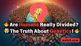 🔥 "Are Humans Really Divided? 🤯 The Truth About Genetics!" 🔥