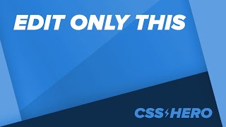 CSSHero - Edit Only This tool - How to style one element with a different look in WordPress