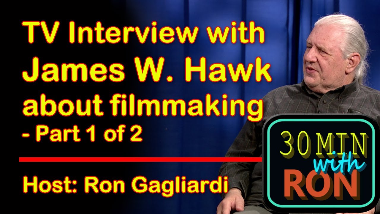Part 1 of 2: Ron Gagliardi interviews James W Hawk, filmmaker and author