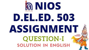 NIOS D.El.Ed. 503 Assignment 1 Solution In English