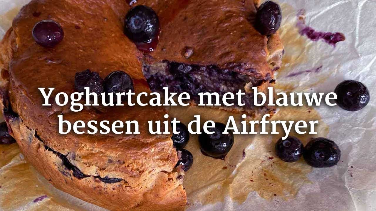 Yoghurtcake Met Blauwe Bessen Uit De Airfryer - Youtube