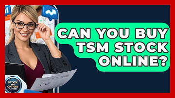 Can You Buy TSM Stock Online? | Stock and Options Playbook