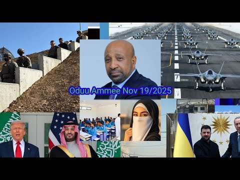 Xalayaa Hayuu Dureen ABO Fi KFO PZ Oromiyaaf Saudi Tramp Neetinyahu Oduulee Addunyaa Guu Nov 19 2025 