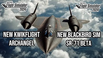 New Kwikflight Archangel | New Blackbird Sim SR-71 Beta | Microsoft Flight Simulator 2024 